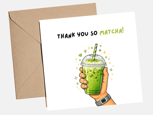 Thank you "So Matcha" Card - Thank You Card for Friend, Best Friend, Teacher - Thank you cards, Matcha Tea, funny thank you gift
