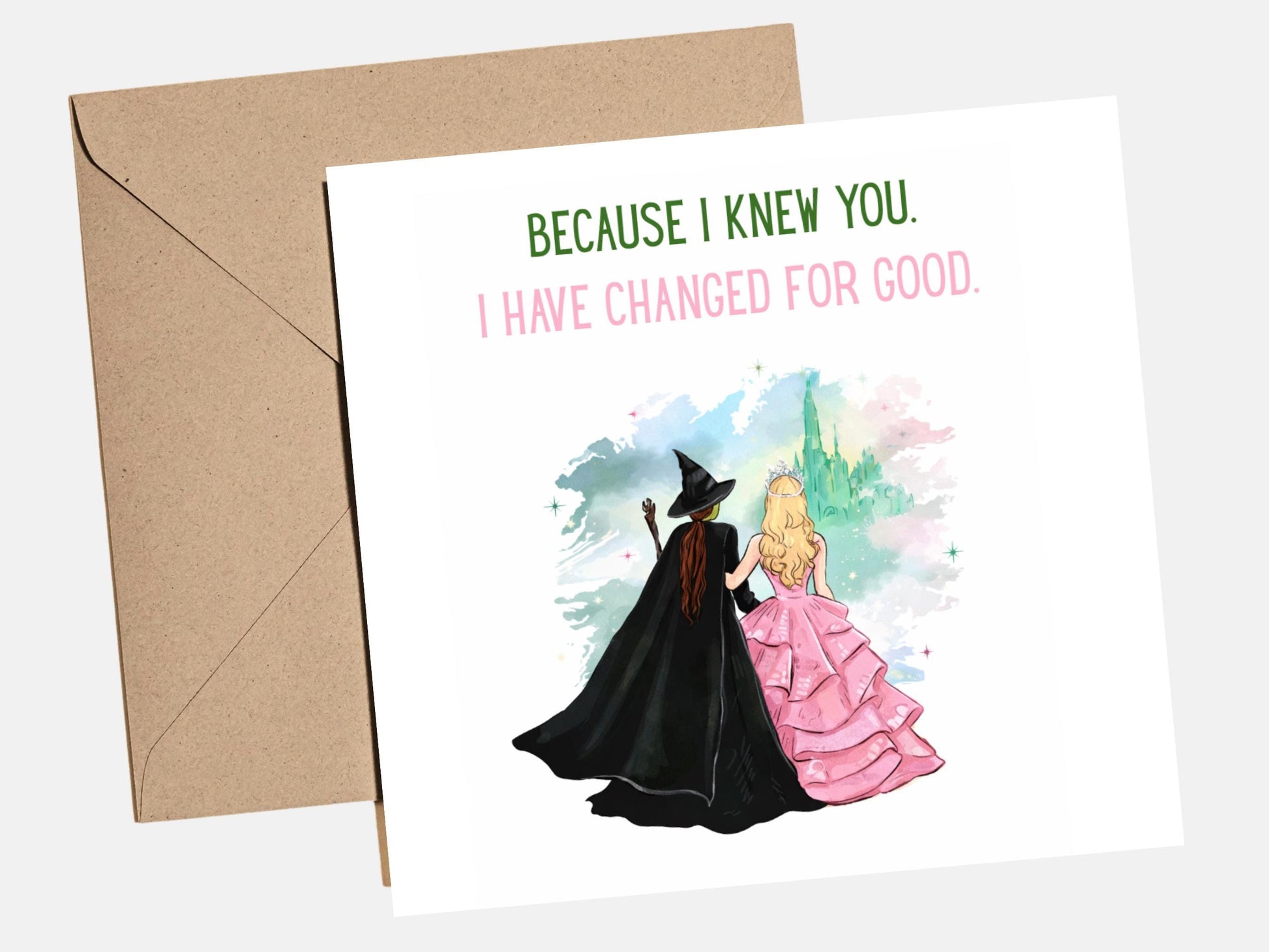 Because I knew you - Wicked Card for friend, best friend, sister, daughter, niece, granddaughter - Wicked for good, Wicked birthday card