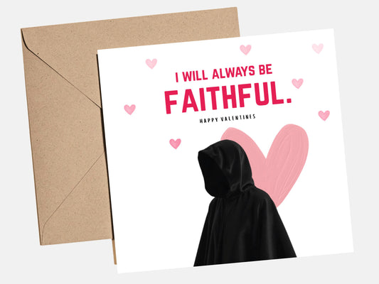 Funny Valentine‚Äôs Day card with dark humour text reading ‚ÄúI will always be faithful‚Äù, sarcastic traitors style anti romance card