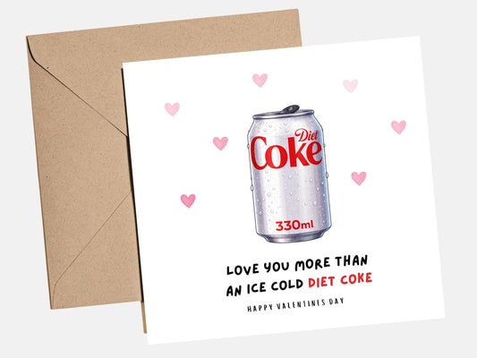 Funny Valentine‚Äôs Day card with text ‚ÄúI love you more than diet coke‚Äù, playful soda themed love card for him or her