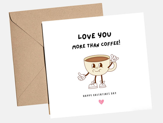 Funny Valentine‚Äôs Card ‚Äì Love You More Than Coffee ‚Äì Cute Coffee Valentines Card for him or her, boyfriend, girlfriend, husband, wife