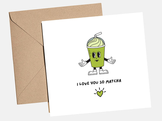 Valentines Day "Love you so Matcha" Card - Funny Valentines Day Card for boyfriend, girlfriend, husband, wife - valentines card for him, her