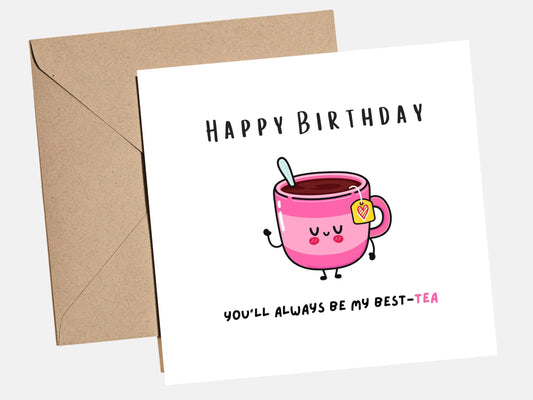 You‚Äôll Always Be My Best-Tea Birthday Card ‚Äì Funny Birthday Card for Friend, Best Friend, Husband, Wife, Him, Her, Boyfriend, Girlfriend