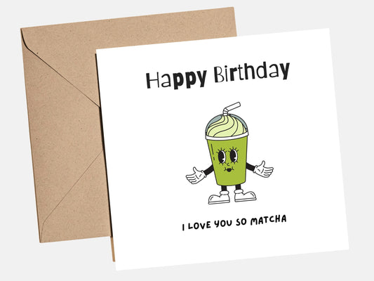 Funny matcha birthday card featuring a cute illustrated matcha cup and the phrase ‚ÄúLove You So Matcha,‚Äù paired with a kraft envelope.