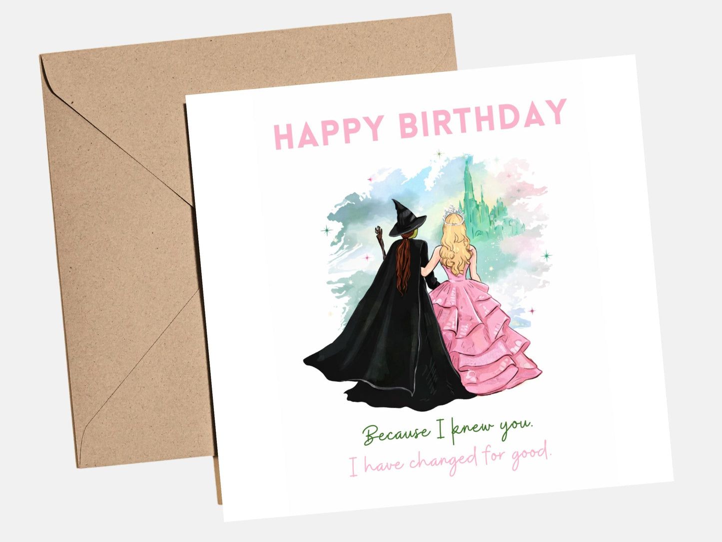 Wicked for good - Wicked Birthday card "Because I knew you" for friend, best friend, sister, daughter, niece, granddaughter, Wicked card