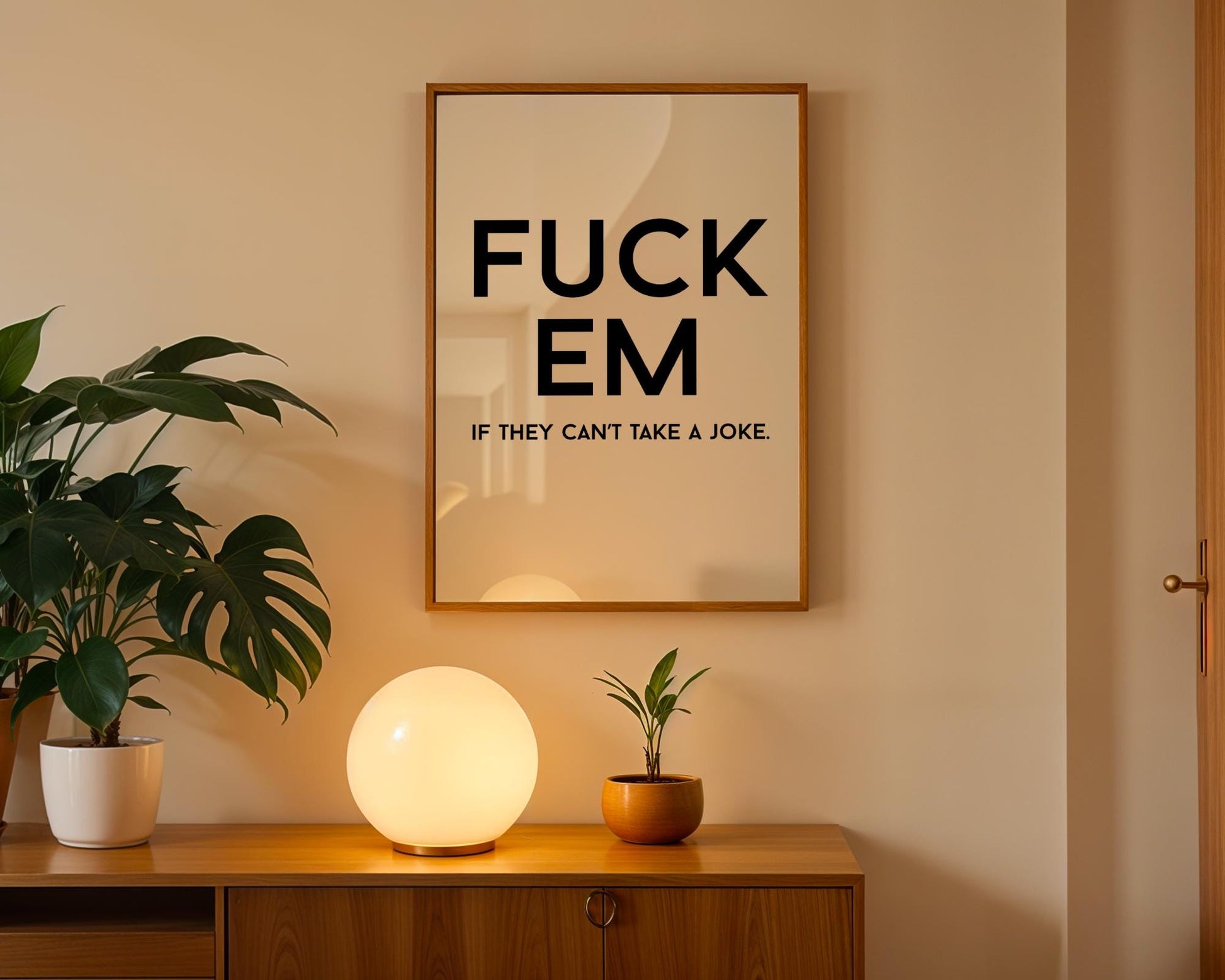 Swearing prints - Fuck Em if they can't take a joke