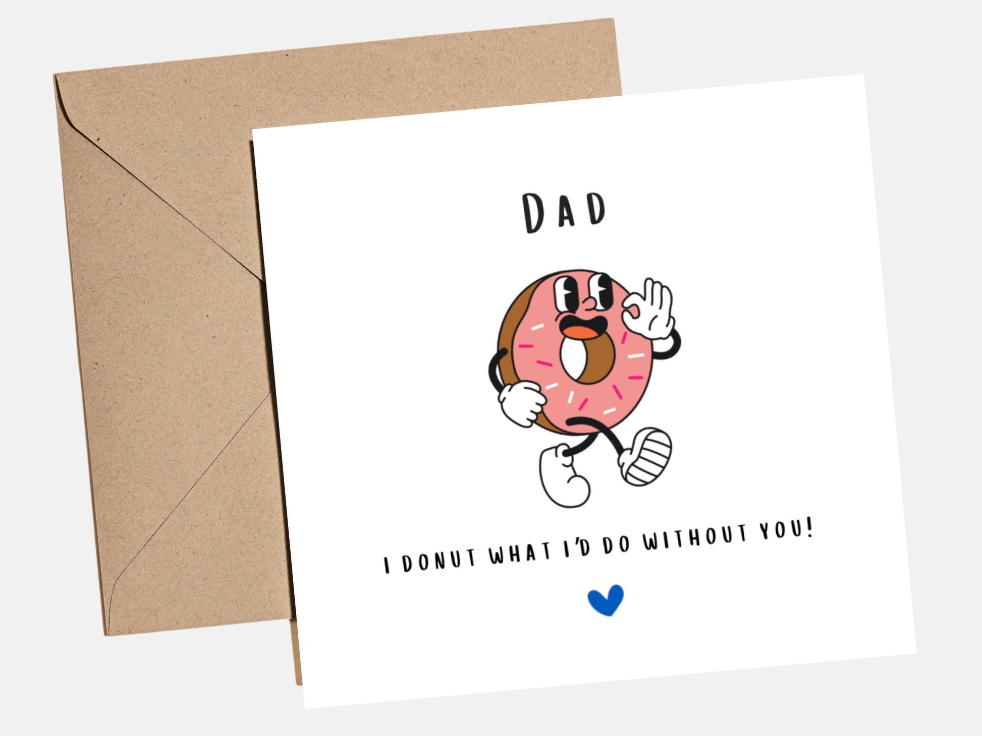 Funny Father's Day card featuring a cute cartoon doughnut with the message "I Donut What I'd Do Without You", perfect for Dad.