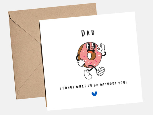 Funny Father's Day card featuring a cute cartoon doughnut with the message "I Donut What I'd Do Without You", perfect for Dad.